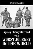 The Worst Journey in the World by Apsley Cherry-Garrard: NOOK Book Cover