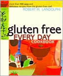 Gluten Free Every Day Cookbook: More than 100 Easy and Delicious Recipes from the Gluten-Free Chef