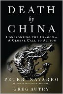 Death by China: Confronting the Dragon - A Global Call to Action