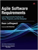 Agile Software Requirements: Lean Requirements Practices for Teams, Programs, and the Enterprise
