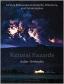 Natural Hazards: Earth's Processes as Hazards, Disasters, and Catastrophes
