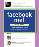 Facebook Me! A Guide to Socializing, Sharing, and Promoting on Facebook