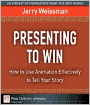 Presenting to Win: How to Use Animation Effectively to Tell Your Story