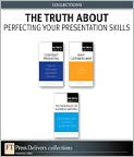 The Truth About Perfecting Your Presentation Skills (Collection)