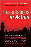 Presentations in Action: 80 Memorable Presentation Lessons from the Masters