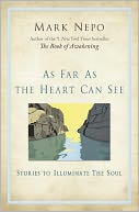 As Far As the Heart Can See by Mark Nepo: Book Cover