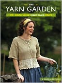 The Yarn Garden: 30 Knits Using Plant-Based Fibers