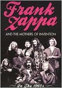 Frank Zappa and the Mothers of Invention: In the 1960s
