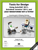 Tools for Design Using AutoCAD 2011, Autodesk Inventor 2011 and LEGO MINDSTORMS with TETRIX
