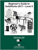 Beginner's Guide to SolidWorks 2011 Level II by Alejandro Reyes: Book Cover