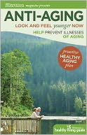 Anti-Aging: Look and Feel Younger Now: Help Prevent Illnesses of Aging