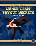 The Ultimate Guide to Dance Team Tryout Secrets (Jr./Sr. High), 3rd Edition