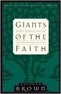 Giants of the Faith: Classic Christian Writings and the Men Behind Them