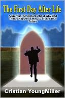 The First Day after Life: A Spiritual Adventure about Why Bad Things Happen and How to Shape Your Future