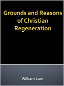 Grounds and Reasons of Christian Regeneration