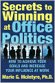 Secrets to Winning at Office Politics: How to Achieve Your Goals and Increase Your Influence at Work