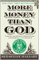 More Money Than God: Hedge Funds and the Making of a New Elite