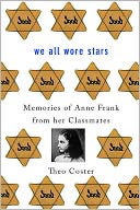 We All Wore Stars: Memories of Anne Frank from Her Classmates