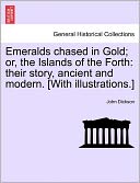 Emeralds Chased In Gold; Or, The Islands Of The Forth