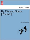 By Fits And Starts. [Poems.]