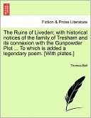 The Ruins Of Liveden; With Historical Notices Of The Family Of Tresham And Its Connexion With The Gunpowder Plot ... To Which Is Added A Legendary Poem. [With Plates.]