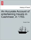 An Accurate Account Of Entertaining Travels In Cashmeer, In 1783.