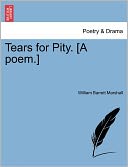 Tears For Pity. [A Poem.]