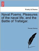 Naval Poems. Pleasures Of The Naval Life, And The Battle Of Trafalgar.