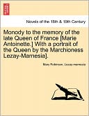 Monody to the memory of the late Queen of France [Marie Antoinette.] With a portrait of the Queen by the Marchioness Lezay-Marnesia].