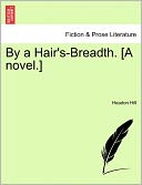 By A Hair's-Breadth. [A Novel.]