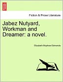 Jabez Nutyard, Workman And Dreamer