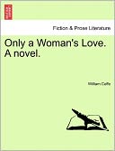 Only A Woman's Love. A Novel.