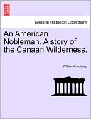 An American Nobleman. A Story Of The Canaan Wilderness.