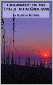 Commentary on the Epistle to the Galatians (Formatted & Optimized for Nook)