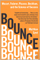 Bounce: Mozart, Federer, Picasso, Beckham, and the Science of Success