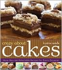 Crazy About Cakes: More than 150 Delectable Recipes for Every Occasion