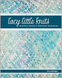Lacy Little Knits: Beautiful Designs and Intriguing Techniques