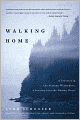 Walking Home: A Traveler in the Alaskan Wilderness, a Journey into the Human Heart