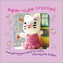 download Super Cute Crochet Kit book