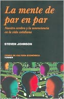 La mente de par en par. Nuestro cerebro y la neurociencia de la vida cotidiana