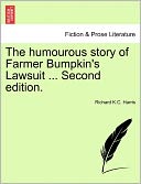 The Humourous Story Of Farmer Bumpkin's Lawsuit ... Second Edition.