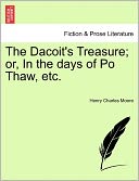 The Dacoit's Treasure; Or, In The Days Of Po Thaw, Etc.