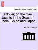Fankwei; Or, The San Jacinto In The Seas Of India, China And Japan.