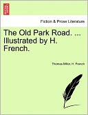 The Old Park Road. ... Illustrated By H. French.