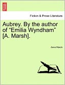 Aubrey. By The Author Of Emilia Wyndham [A. Marsh].