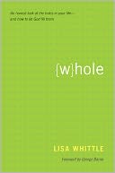 Whole: An Honest Look at the Holes in Your Life - and How to Let God Fill Them