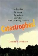 download Catastrophes! : Earthquakes, Tsunamis, Tornadoes, and Other Earth-Shattering Disasters book