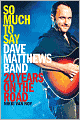 So Much to Say: Dave Matthews Band--20 Years on the Road