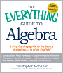 The Everything Guide to Algebra: A Step-by-Step Guide to the Basics of Algebra - in Plain English!
