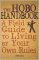 The Hobo Handbook: A Field Guide to Living by Your Own Rules